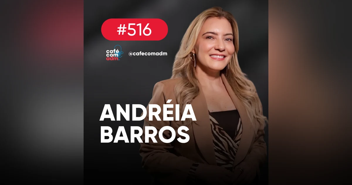 Como transformar relacionamentos em oportunidades de negócios | Café com ADM #516
