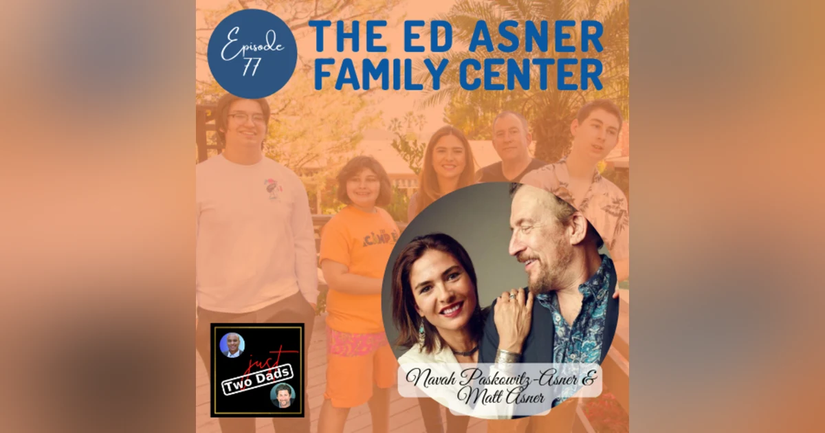 Episode 77: Navah Paskowitz-Asner & Matt Asner - The Ed Asner Family Center