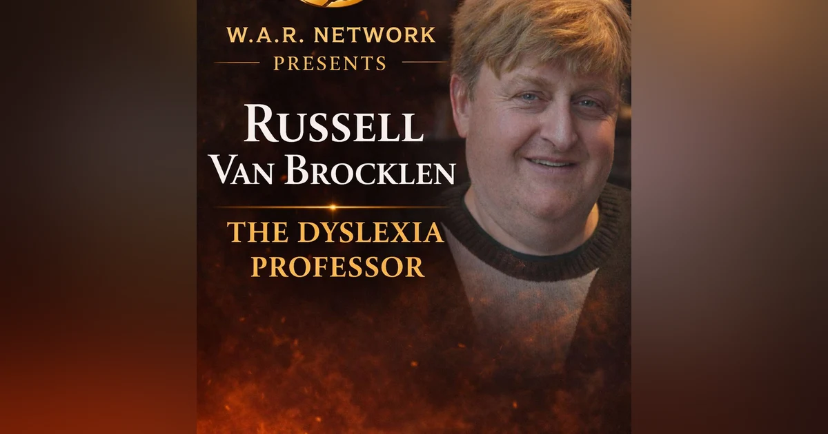 W.A.R. Podcast Russell Van Brocklen Dyslexia Truth Every Parent Needs to Hear