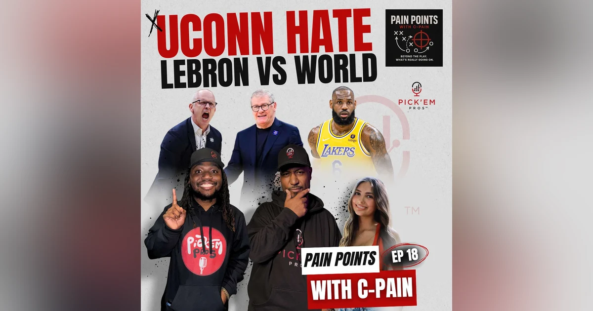 Can 41-Year-Old LeBron Carry the Lakers? UConn the Most HATED Team?| Pain Points Ep. 18