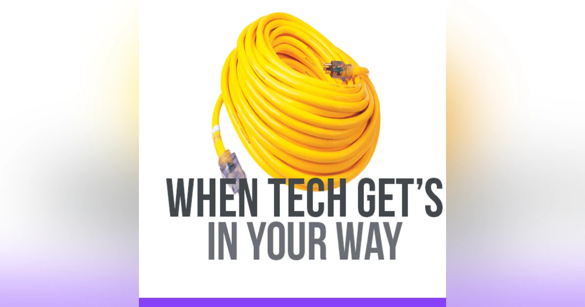 Technology is "Gettin In the Way"