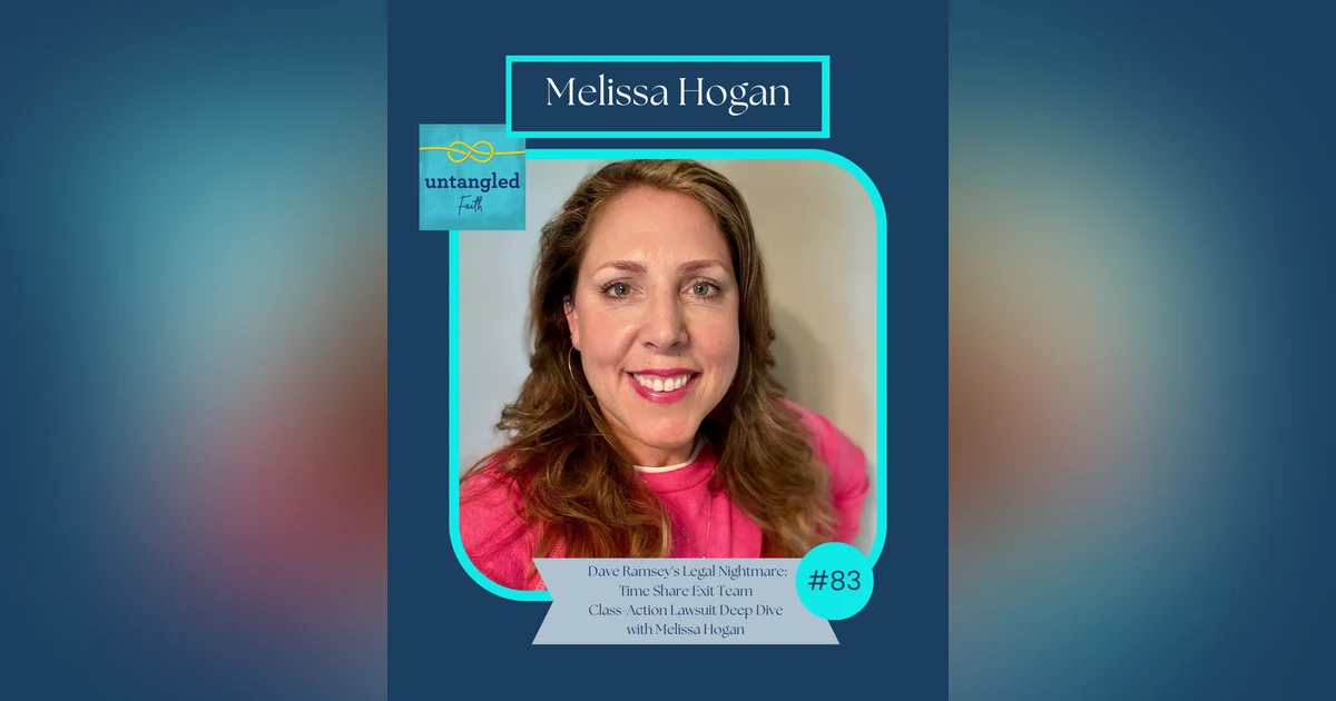 83: Dave Ramsey's Legal Nightmare: Time Share Exit Team Class-Action Lawsuit Deep Dive with Melissa Hogan