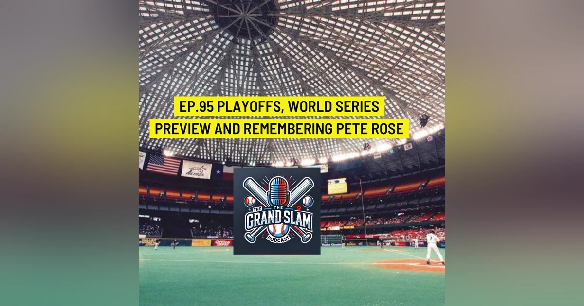 The Grand Slam Podcast Ep.95-Playoffs, World Series Preview, and Remembering Pete Rose