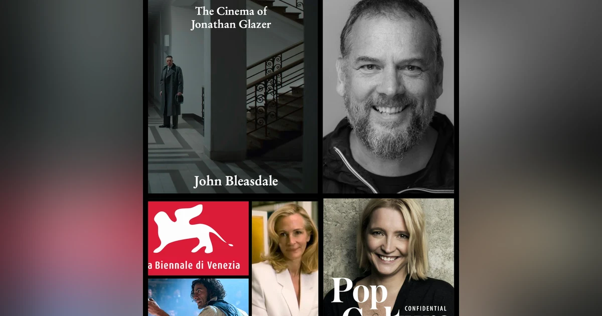 474: 'Darkness Visible' – A New Book on Jonathan Glazer & Venice Film Festival Highlights (With Author And Critic John Bleasdale)