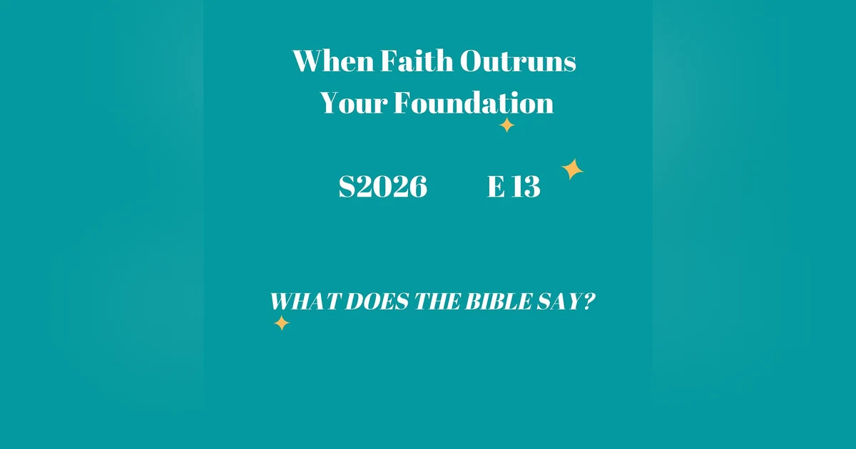 When Faith Outruns Your Foundation