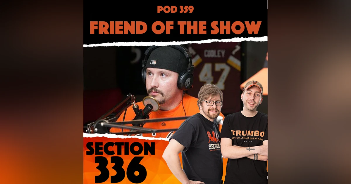 Pod 359 : Friend of the Show