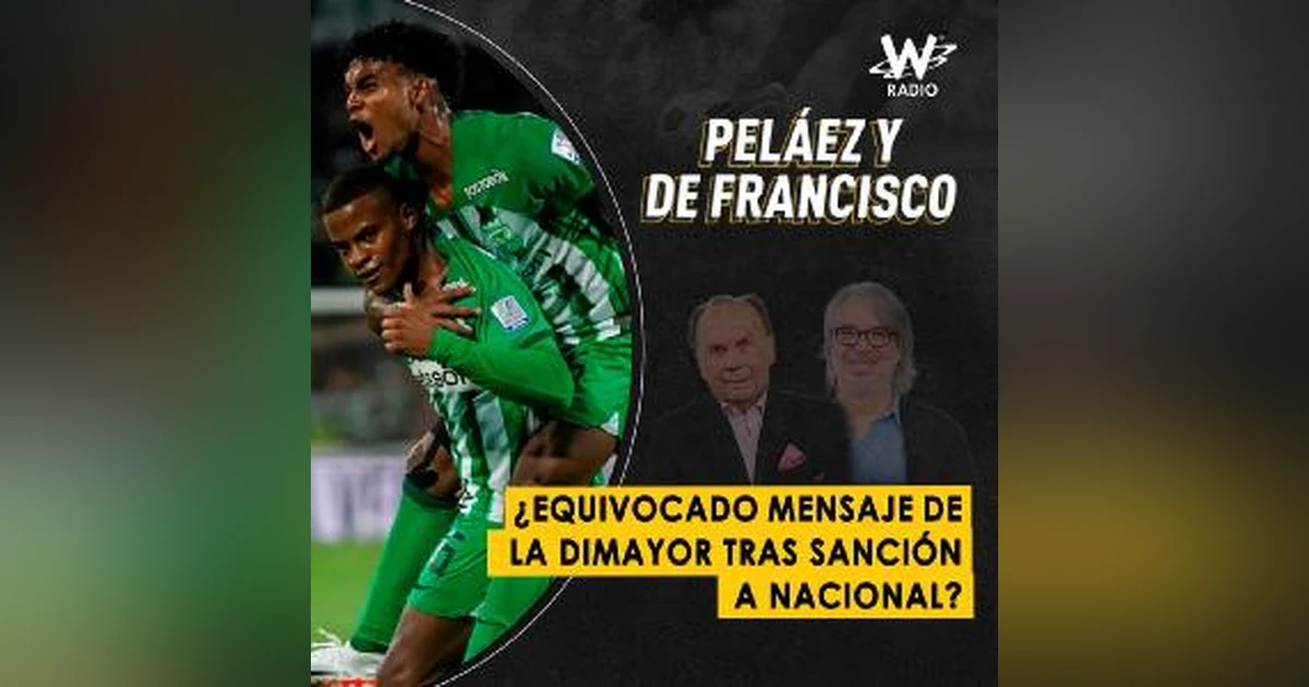 ¿Equivocado mensaje de la Dimayor tras sanción a Nacional?