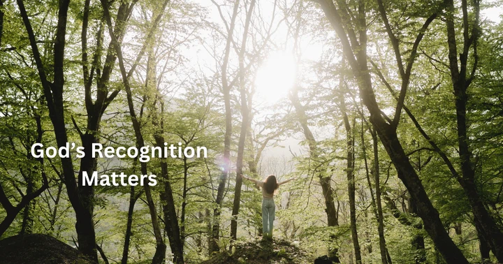 image for Why God's Recognition Matters More Than People's