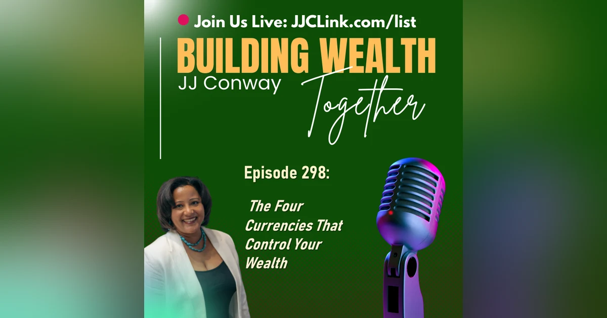Episode 298: The Four Currencies That Control Your Wealth