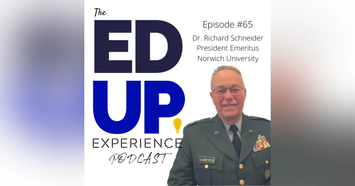 65: Why Higher Education Should Look at Vermont - with Richard Schneider, President Emeritus at Norwich University
