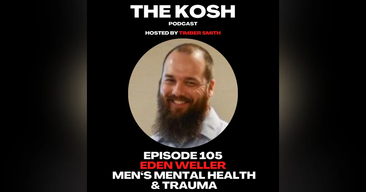 Episode 105: Eden Weller - Men's Mental Health & Trauma