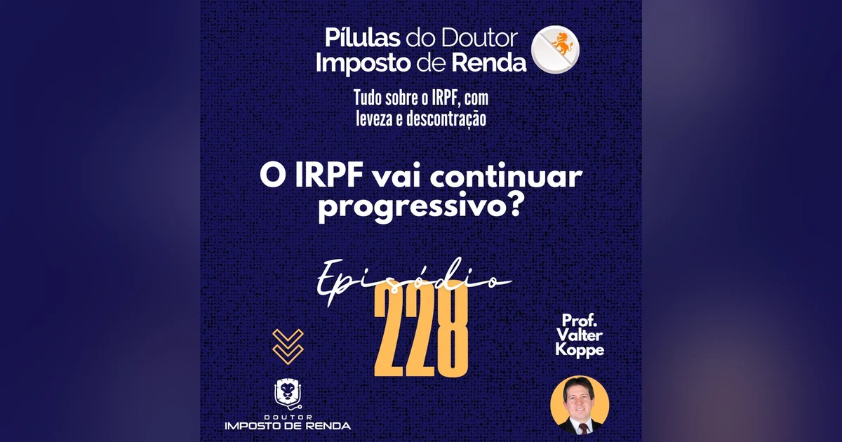 PDIR Ep. 228 – O IRPF vai continuar progressivo?