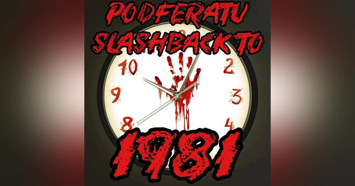 Episode 119: Podferatu Slashback To 1981