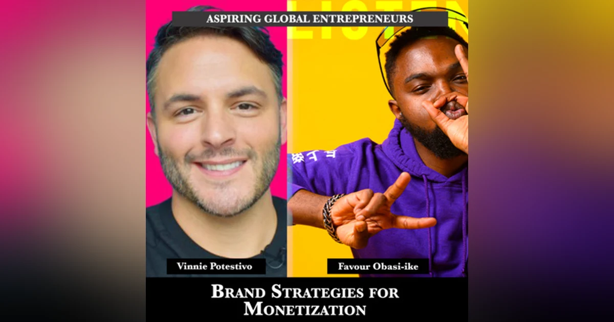 Brand Strategies for Monetization with Vinnie Potestivo 🎙 - 200