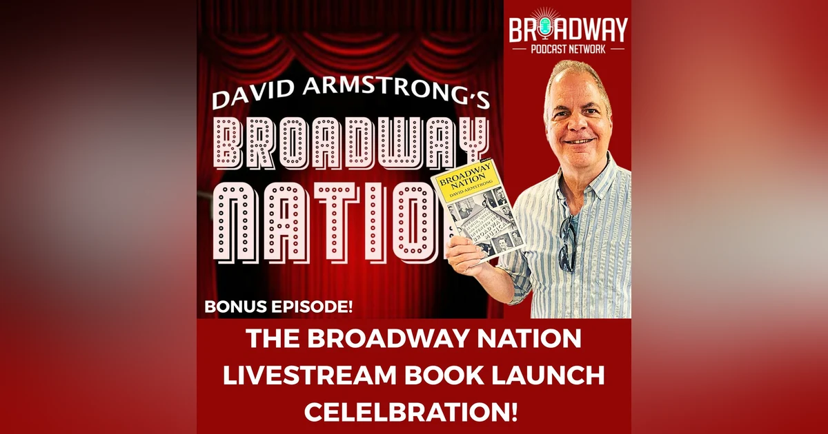 Bonus Episode: The BROADWAY NATION BOOK LAUNCH CELEBRATION!