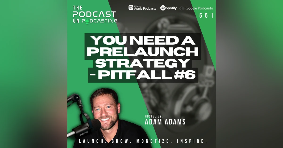 You NEED A Prelaunch Strategy - Pitfall #6 [551]
