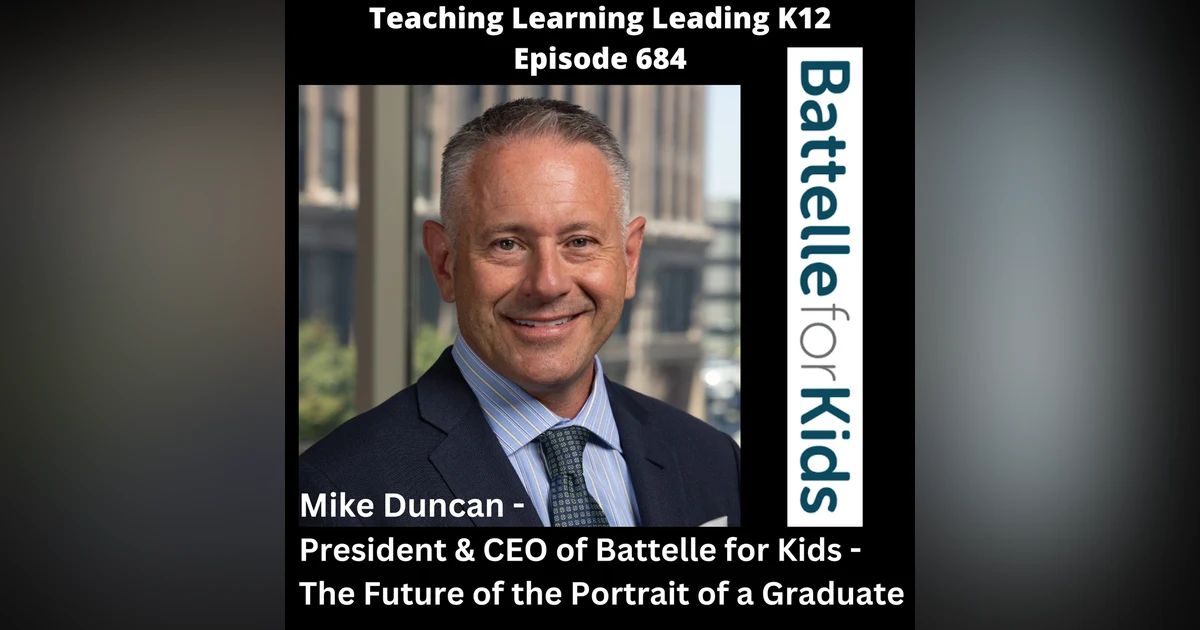 Mike Duncan - President & CEO of Battelle for Kids - The Future of the Portrait of a Graduate - 684