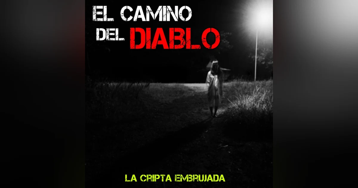 El Camino del Diablo | Relatos Paranormales de la Audiencia | L.C.E.