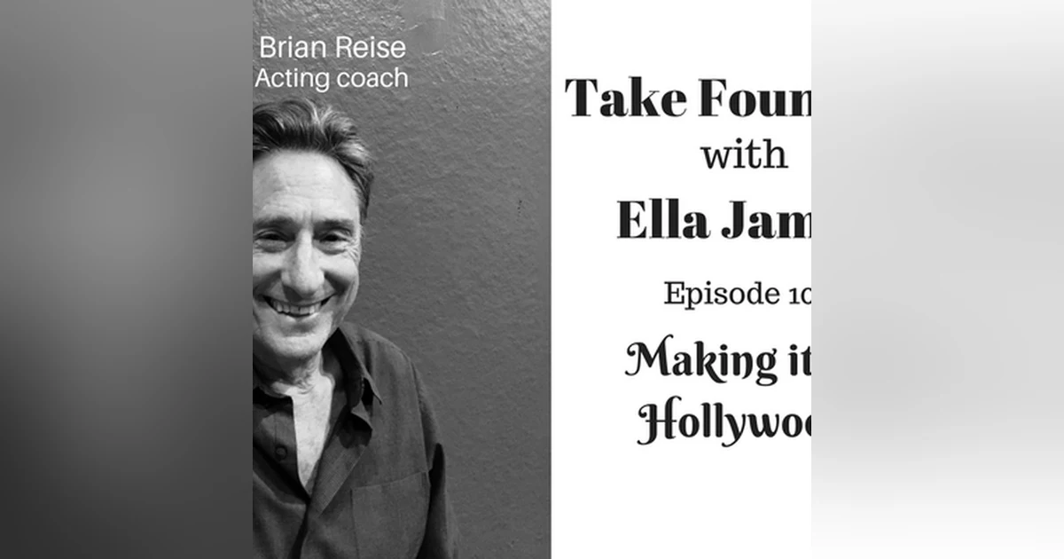 11: Brian Reise on How to Make It In Hollywood - Take Fountain with Ella James Episode 10