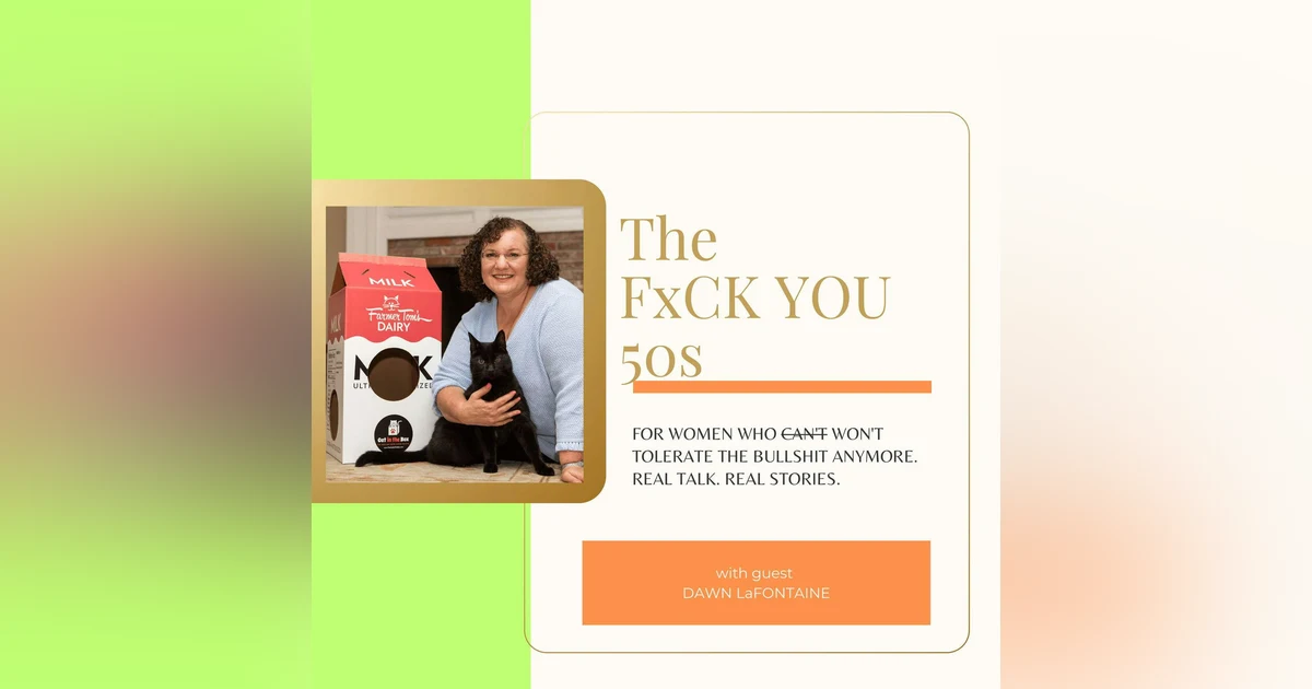 Reinventing Success over 50: Dawn LaFontaine on Ageism, Entrepreneurship, and Empowering Women in the Pet Industry on the FxCK You 50s