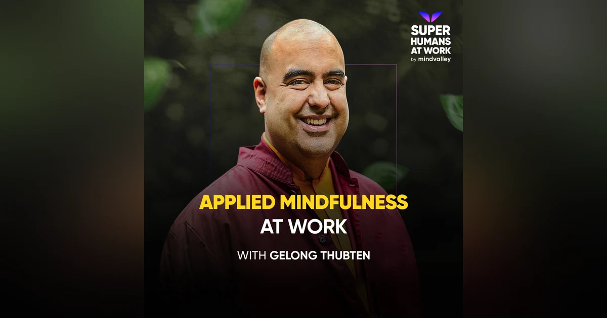 Applied Mindfulness at Work — Gelong Thubten