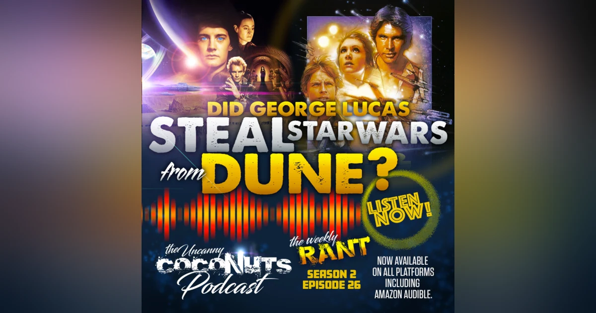 S2E26 - Did George Lucas steal Star Wars from Dune?