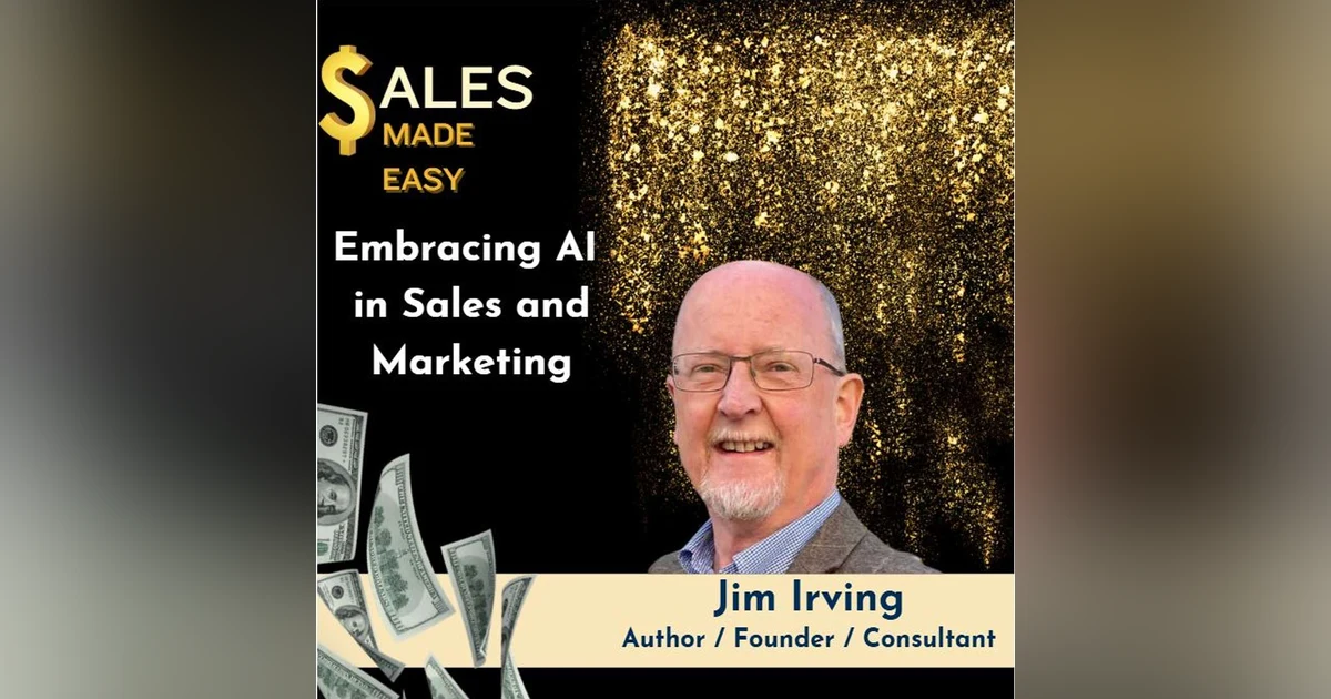 Ep 228 | Embracing AI in Sales and Marketing With Jim Irving