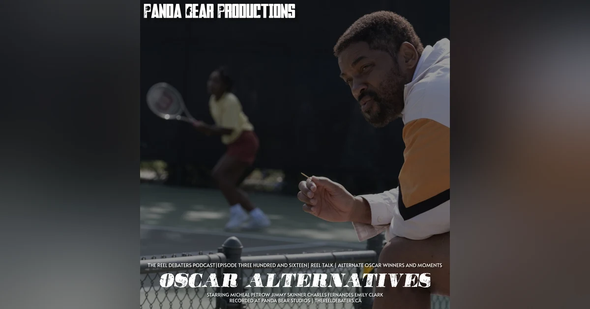 #316 Oscar Alternatives. What if What if What if?