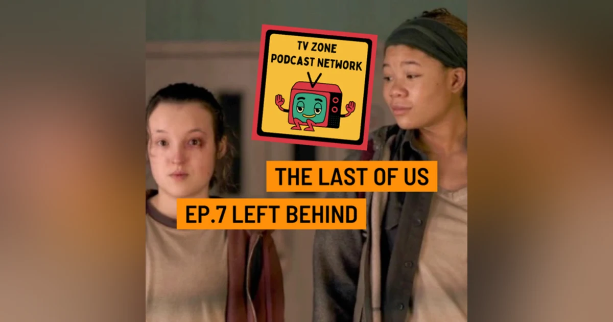 The Last of Us Ep.7-Left Behind
