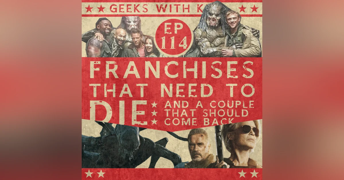 114 - Franchises That Need To Die