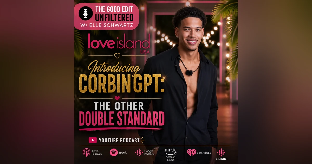 Introducing CorbinGPT:  The Other Double Standard | Love Island USA Analysis