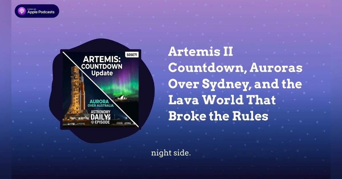 Artemis II Countdown, Auroras Over Sydney, and the Lava World That Broke the Rules