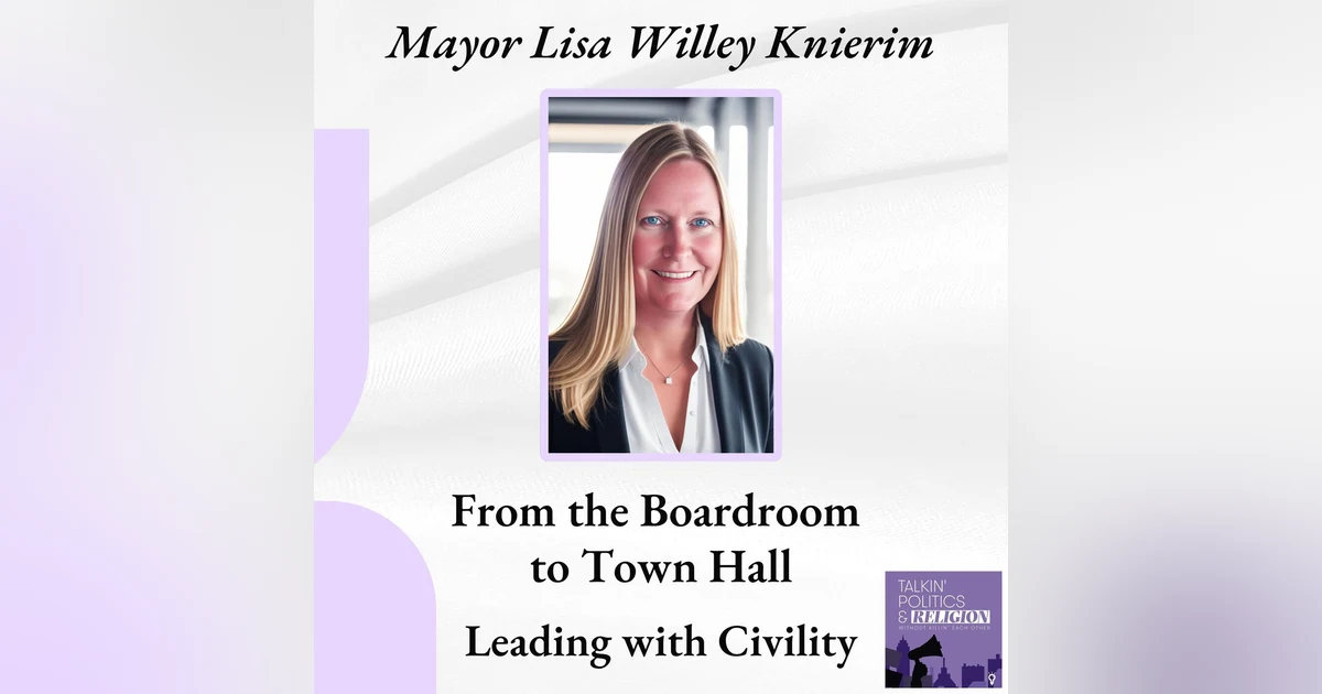 From the Boardroom to Town Hall: Leading with Civility with Mayor Lisa Willey Knierim
