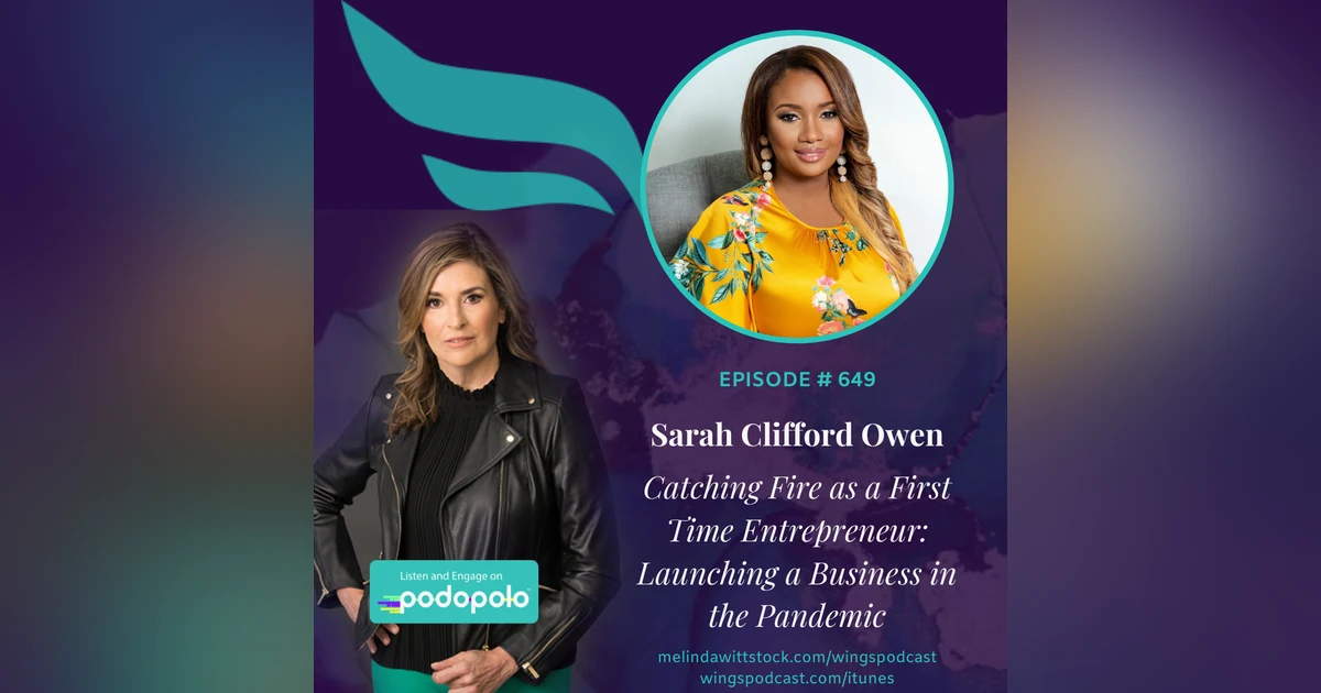 649 Catching Fire as a First Time Entrepreneur:  Sarah Clifford Owen on Launching a Business in the Pandemic