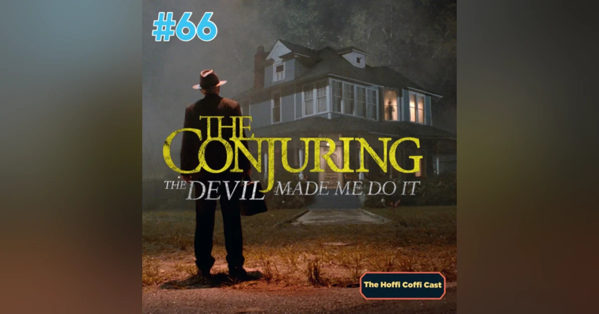 66 - The Conjuring: The Devil Made Me Do It