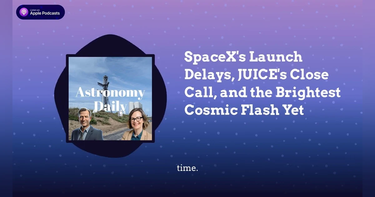 SpaceX’s Launch Delays, JUICE’s Close Call, and the Brightest Cosmic Flash Yet