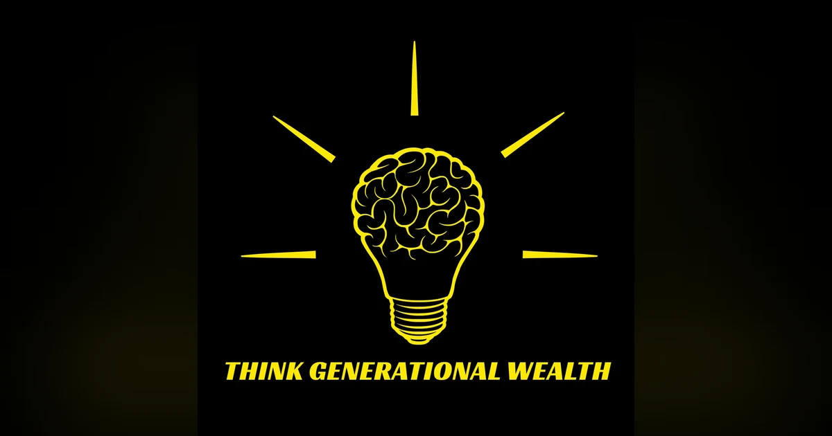 Think Generational Wealth: 38 - Amir Estimo - Why is it important to know your "why" to building generational wealth Part #2