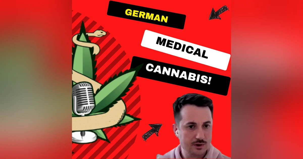 E174-1 Inside Germany’s Cannabis Legalization: How Doctors Prescribe Medical Marijuana with Dr. Vlad Gavril