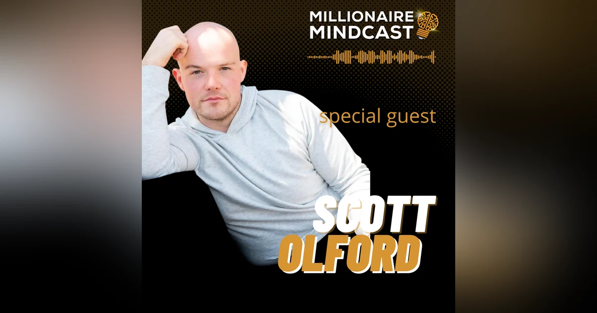 The Mindset and Science Behind Building 6, 7, and 8 Figure Online Business | Scott Olford