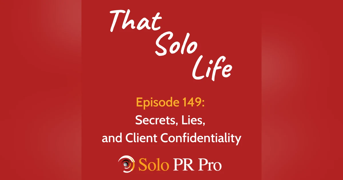 Secrets, Lies, and Client Confidentiality - Episode 149