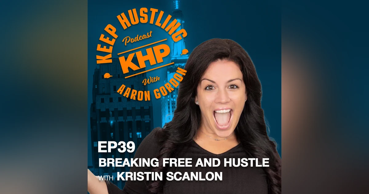 Breaking Free and Hustle With Kristin Scanlon