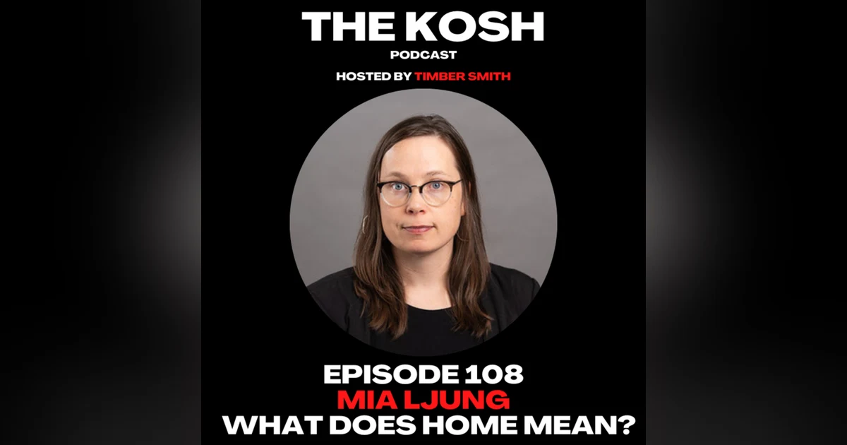 Episode 108: Mia Ljung - What Does Home Mean?
