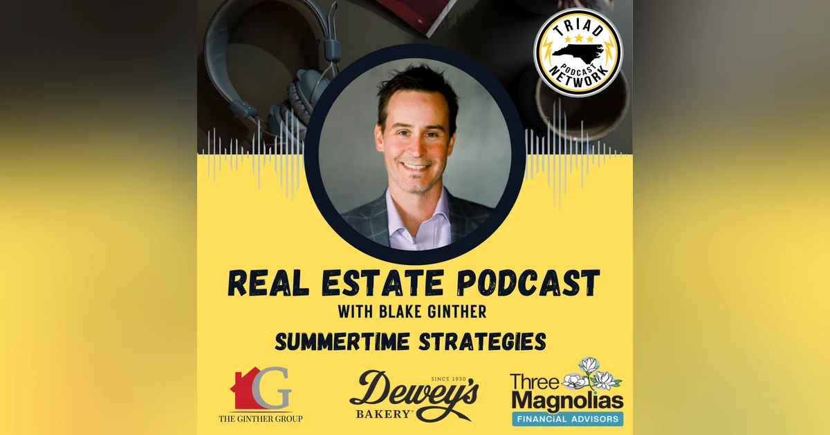 REAL ESTATE PODCAST: Summer Strategies for Buyers and Sellers