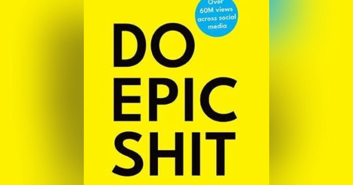 Do Epic Shit: Key Takeaways from Ankur Warikoo's Wisdom