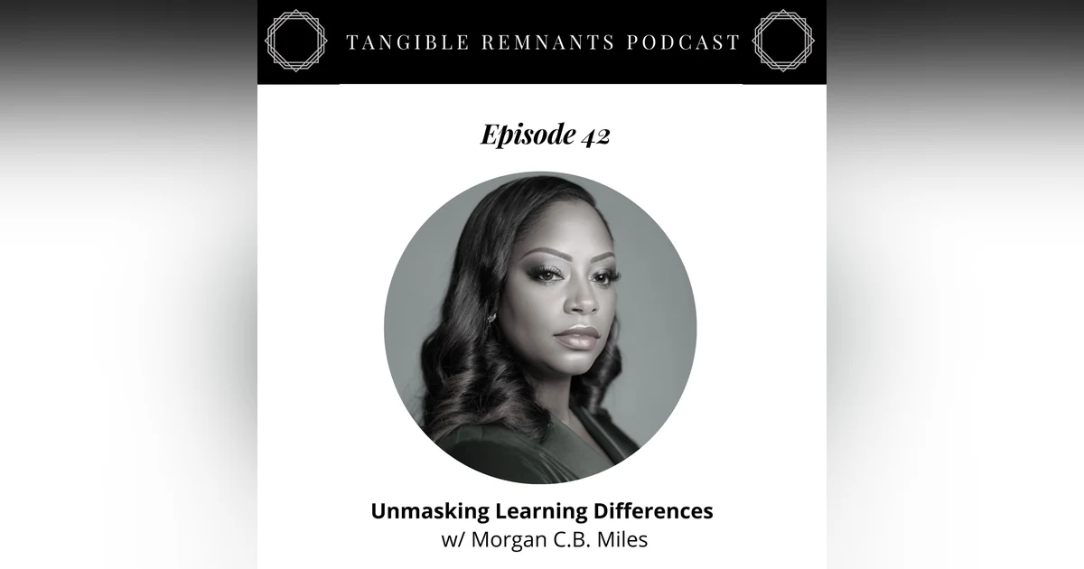 Unmasking Learning Differences w/ Morgan C.B. Miles