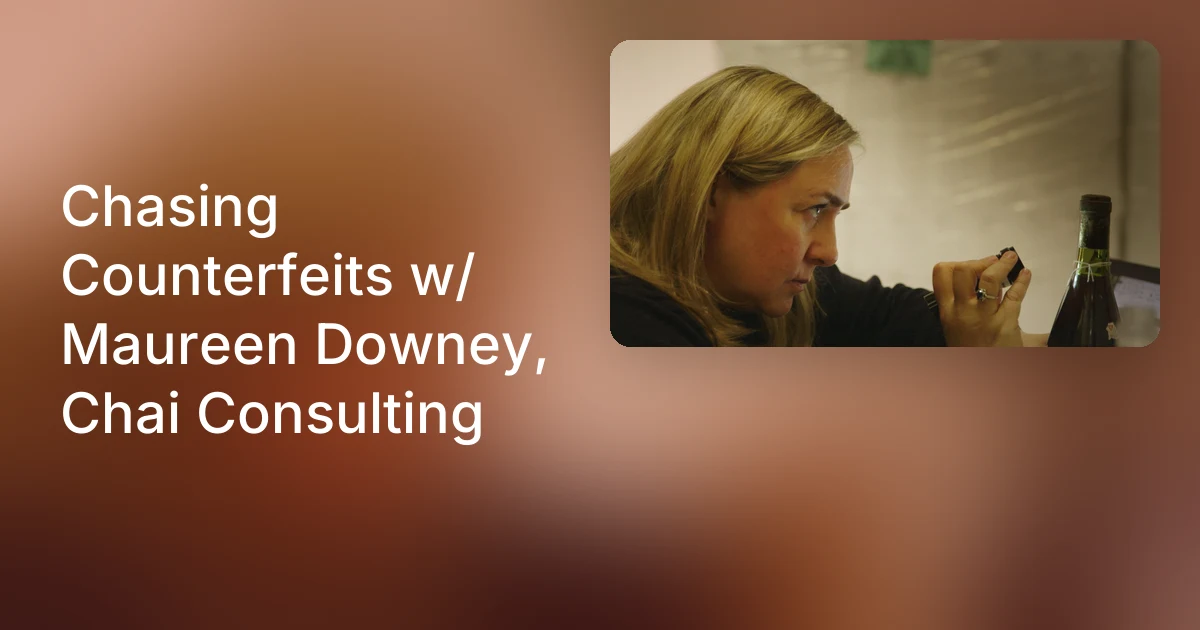 XChateau Wine Podcast: Chasing Counterfeits w/ Maureen Downey, Chai Consulting
