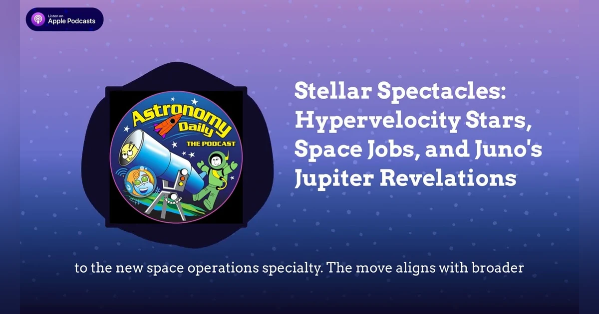 Stellar Spectacles: Hypervelocity Stars, Space Jobs, and Juno’s Jupiter Revelations