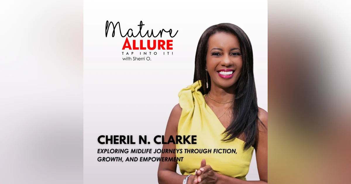 Cheril N. Clarke - Exploring Midlife Journeys Through Fiction, Growth, and Empowerment