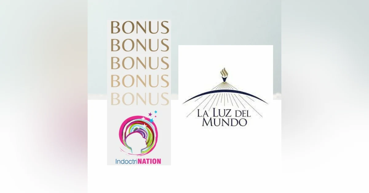 BONUS EPISODE PREVIEW: La Luz Del Mundo