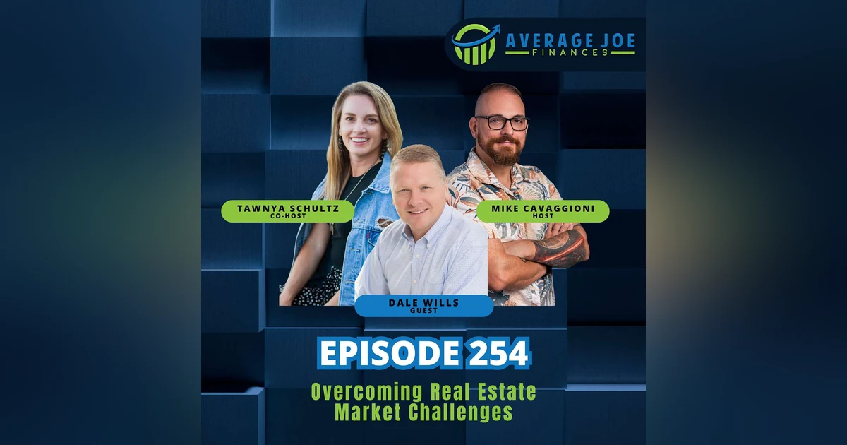 254. Overcoming Real Estate Market Challenges with Dale Wills